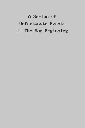 A Series of Unfortunate Events 1- The Bad Beginning cover